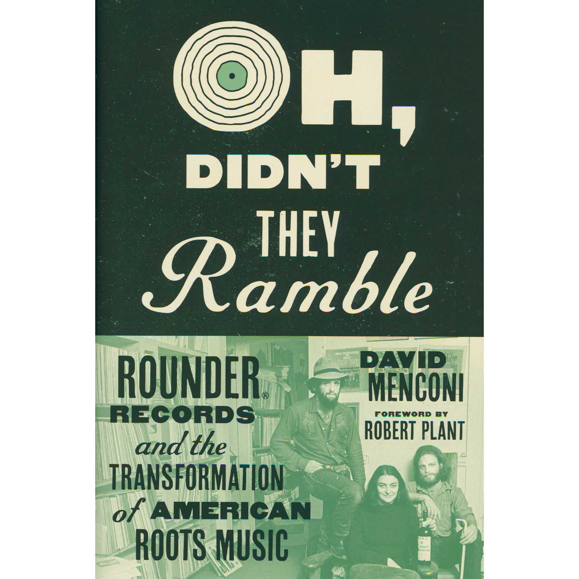 Image 1 Cover of Oh, Didn't They Ramble: Rounder Records and the Transformation of American Roots Music by David Menconi SKU : 411-9