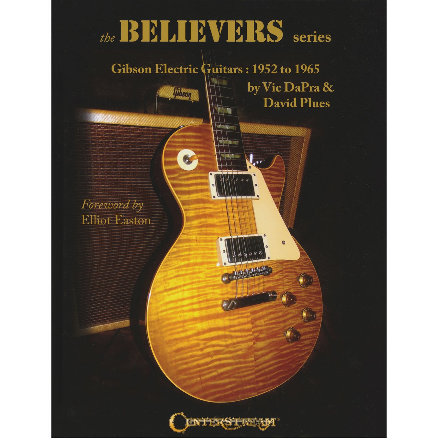 Cover of The Believers Series - Gibson Electric Guitars: 1952 to 1965