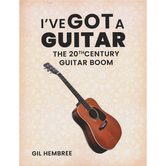 Image 1: cover of "I've Got A Guitar: The 20th Century Guitar Boom" by Gil Hembree SKU: 825-1