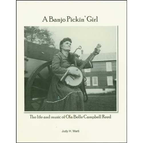 Image 1 of A Banjo Pickin' Girl: The Life and Music of Ola Belle Campbell Reed - SKU# 158-51 : Product Type Media : Elderly Instruments