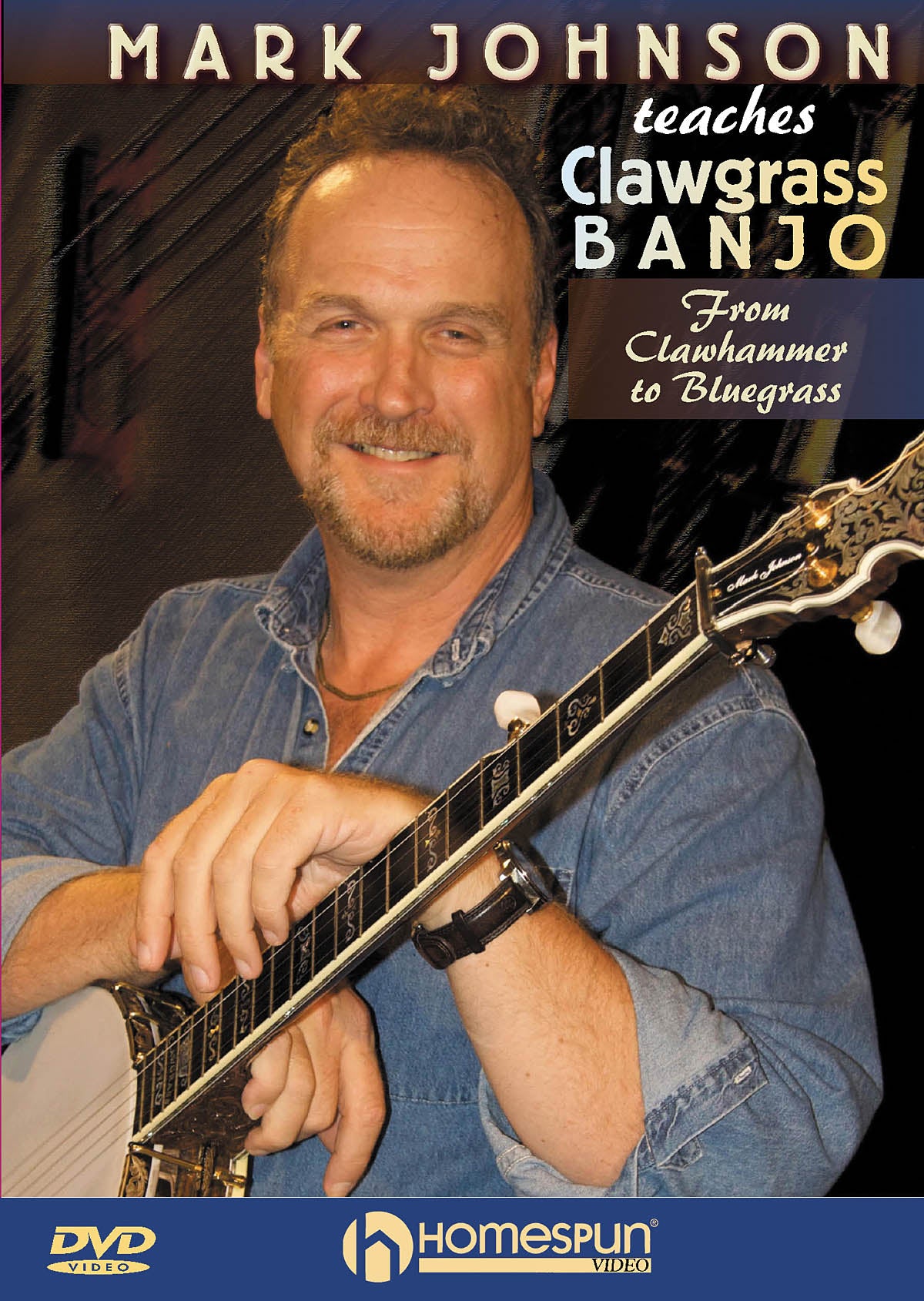 Image 1 of DVD - Mark Johnson Teaches Clawgrass Banjo - From Clawhammer to Bluegrass - SKU# 300-DVD365 : Product Type Media : Elderly Instruments