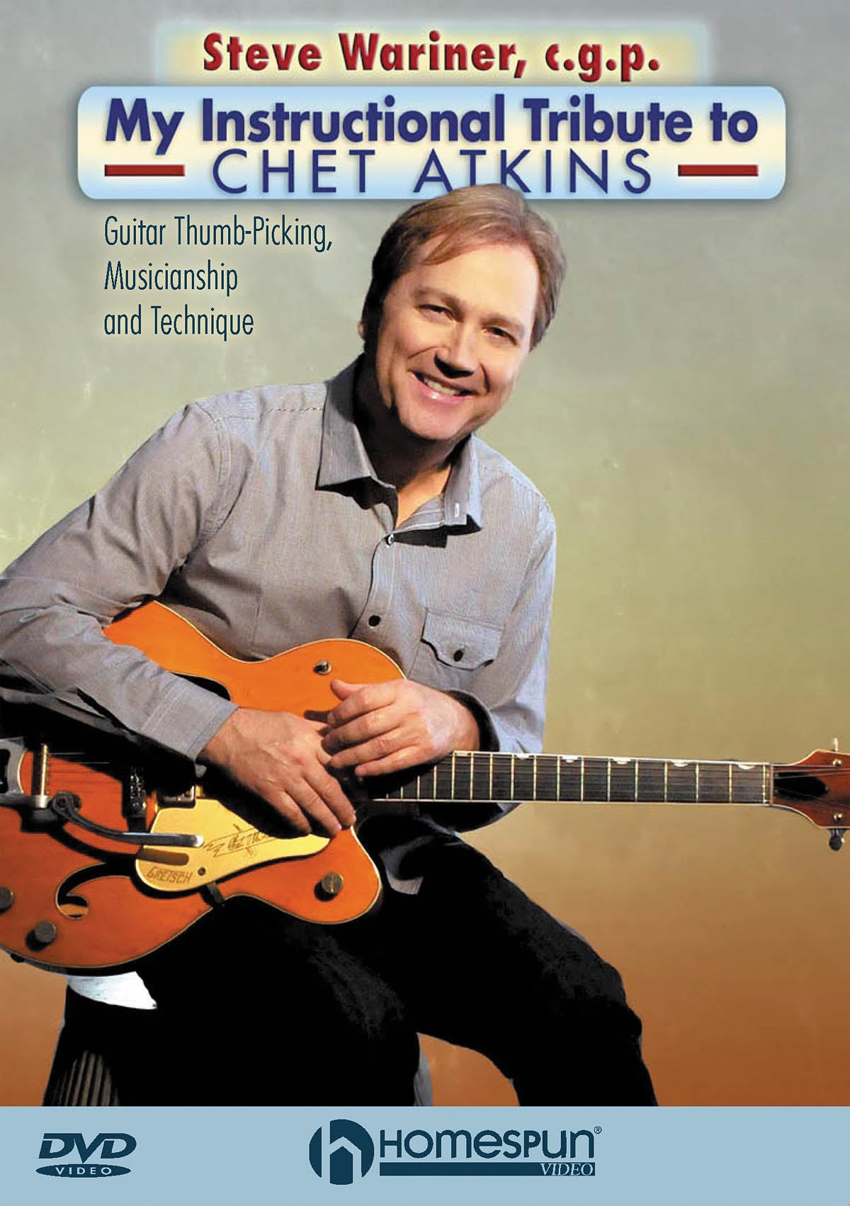 Image 1 of DIGITAL DOWNLOAD ONLY - Steve Wariner, C.G.P. - My Instructional Tribute to Chet Atkins - SKU# 300-DVD374 : Product Type Media : Elderly Instruments