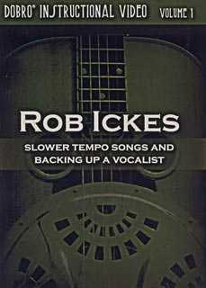 Image 1 of Rob Ickes - Dobro Instructional Video Vol. 1: Slower Tempo Songs and Backing Up a Vocalist - SKU# 300-DVD479 : Product Type Media : Elderly Instruments