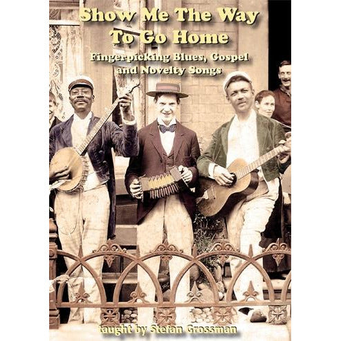 Image 1 of DVD - Show Me the Way to Go Home - Fingerpicking Blues, Gospel and Novelty Songs - SKU# 304-DVD1048 : Product Type Media : Elderly Instruments