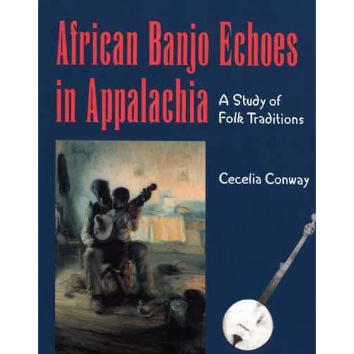 Image 1 of African Banjo Echoes in Appalachia: A Study of Folk Traditions - SKU# 411-5 : Product Type Media : Elderly Instruments