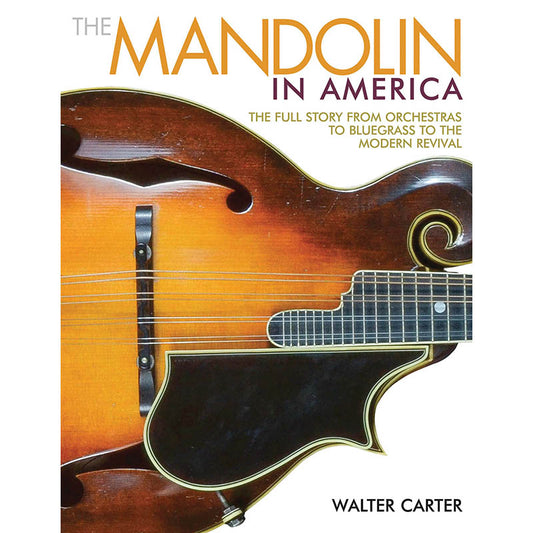Image 1 of The Mandolin in America-The Full Story From Orchestras to Bluegrass to the Modern Revival - SKU# 49-137905 : Product Type Media : Elderly Instruments