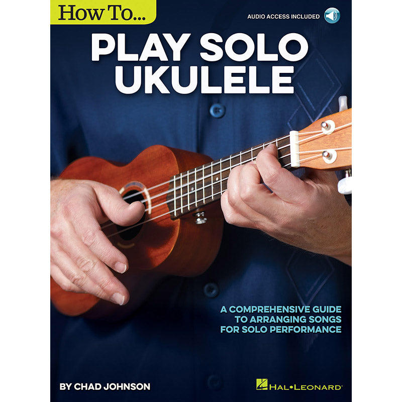 Image 1 of How to Play Solo Ukulele - A Comprehensive Guide to Arranging Songs for Solo Performance - SKU# 49-159809 : Product Type Media : Elderly Instruments