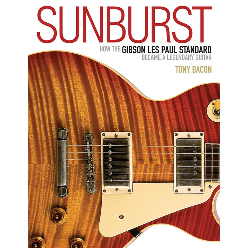 Image 1 of Sunburst - How the Gibson Les Paul Standard Became a Legendary Guitar - SKU# 49-333746 : Product Type Media : Elderly Instruments