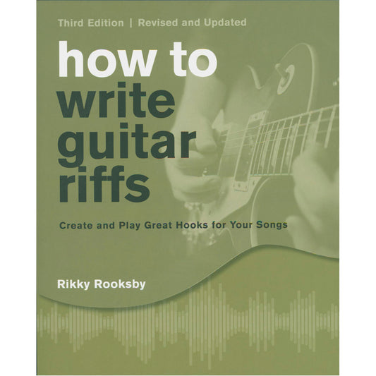 How to Write Guitar Riffs - Create and Play Great Hooks for Your Songs