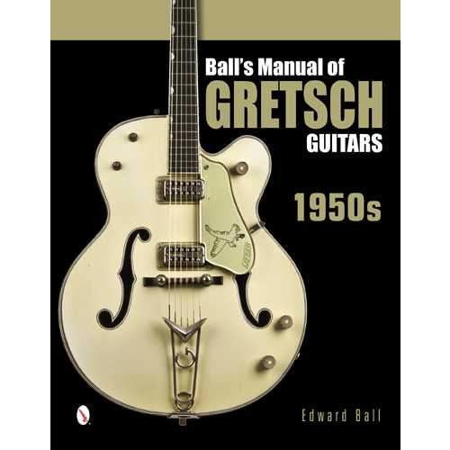 Image 1 of Ball's Manual of Gretsch Guitars - 1950s - SKU# 565-6 : Product Type Media : Elderly Instruments
