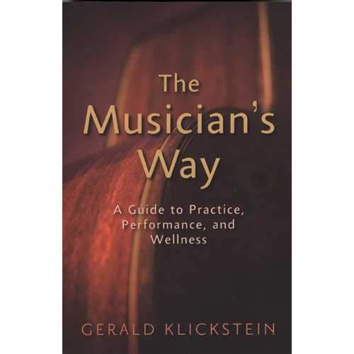 Image 1 of The Musician's Way-A Guide to Practice, Performance, and Wellness - SKU# 581-9 : Product Type Media : Elderly Instruments