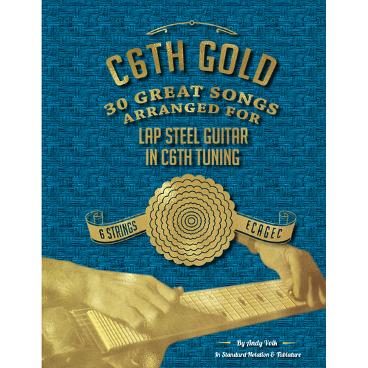Image 1 of C6TH Gold: 30 Great Songs Arranged for Lap Steel in C6TH Tuning - SKU# 618-9 : Product Type Media : Elderly Instruments