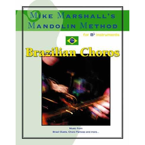 Image 1 of Mike Marshall's Mandolin Method - Brazilian Choros for Bb Instruments - SKU# 644-6 : Product Type Media : Elderly Instruments