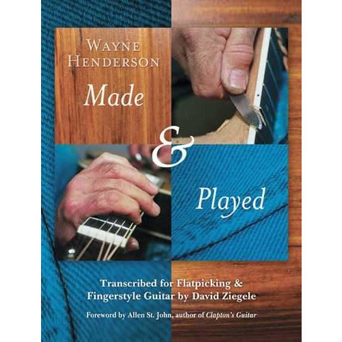 Image 1 of Wayne Henderson - Made & Played, Transcribed for Flatpicking and Fingerstyle Guitar - SKU# 666-1 : Product Type Media : Elderly Instruments