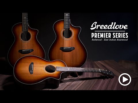 Video Overview of Breedlove Premier Series Redwood-East Indian Rosewood Acoustic-Electric Guitars from Breedlove Guitars